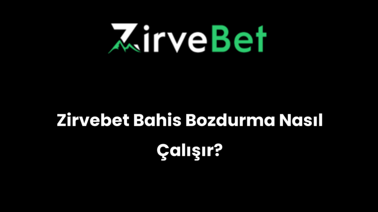 Zirvebet Bahis Bozdurma Nasıl Çalışır?