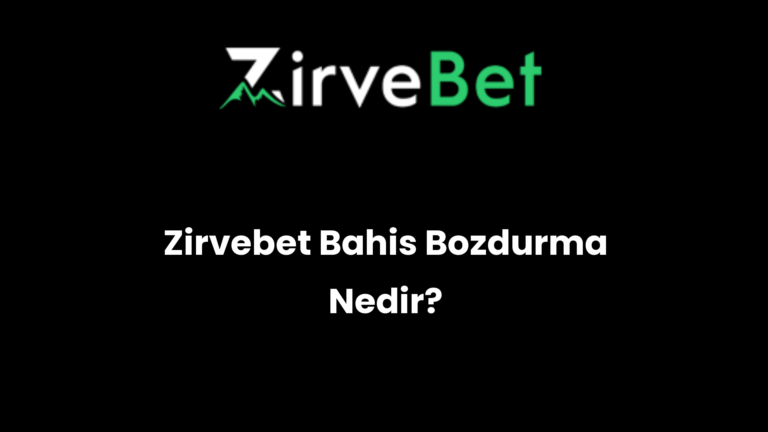 Zirvebet Bahis Bozdurma Nedir?