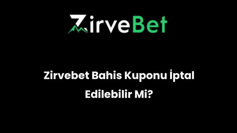 Zirvebet Bahis Kuponu İptal Edilebilir Mi?