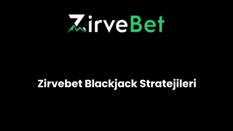 Zirvebet Blackjack Stratejileri