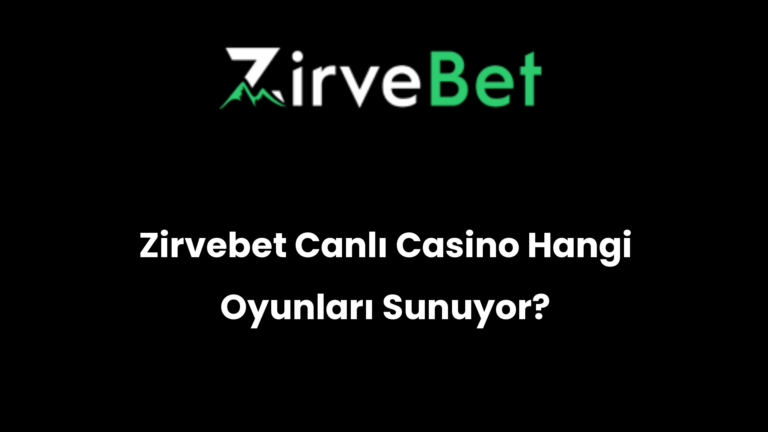 Zirvebet Canlı Casino Hangi Oyunları Sunuyor?