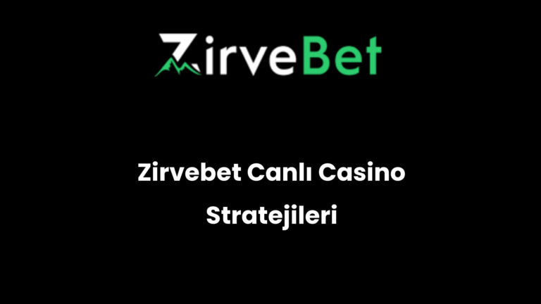 Zirvebet Canlı Casino Stratejileri
