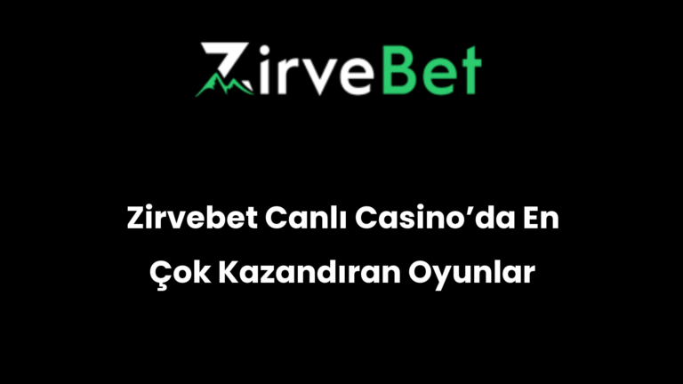 Zirvebet Canlı Casino’da En Çok Kazandıran Oyunlar