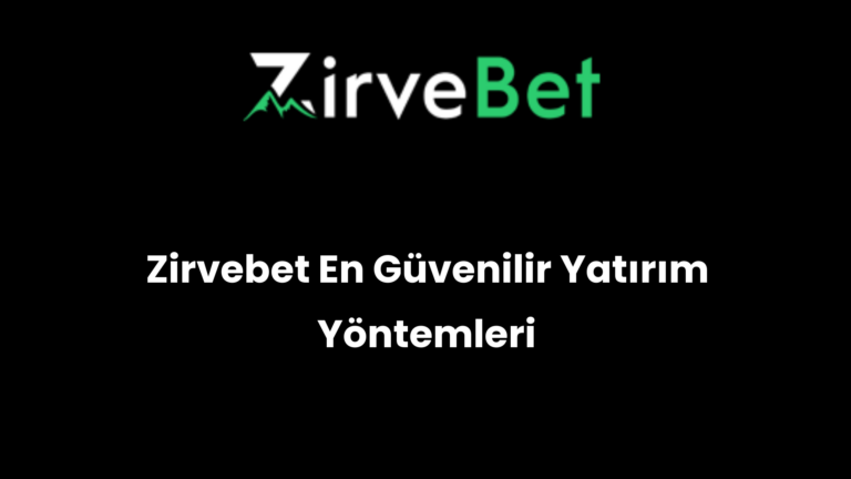 Zirvebet En Güvenilir Yatırım Yöntemleri