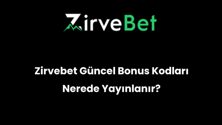 Zirvebet Güncel Bonus Kodları Nerede Yayınlanır?