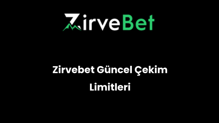 Zirvebet Güncel Çekim Limitleri