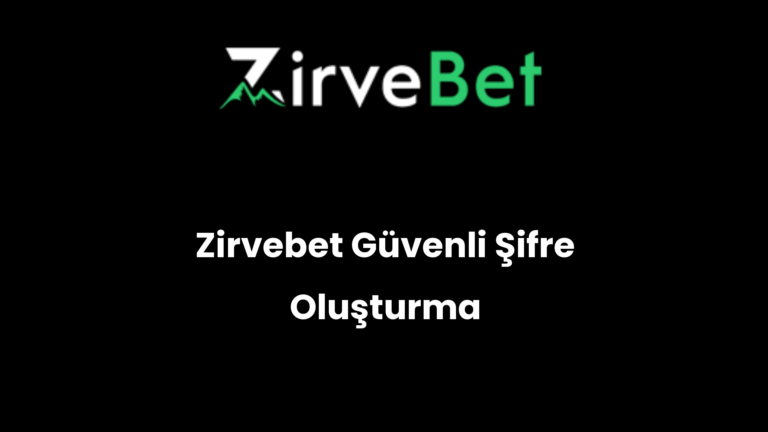 Zirvebet Güvenli Şifre Oluşturma