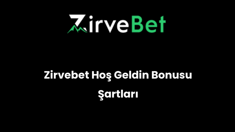 Zirvebet Hoş Geldin Bonusu Şartları