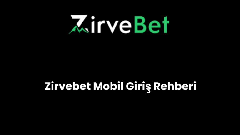 Zirvebet Mobil Giriş Rehberi
