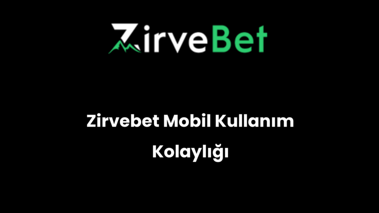 Zirvebet Mobil Kullanım Kolaylığı
