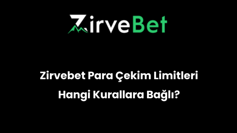 Zirvebet Para Çekim Limitleri Hangi Kurallara Bağlı?
