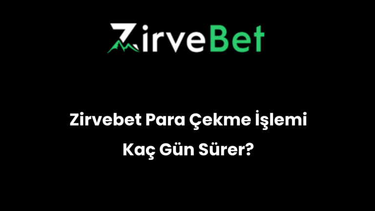 Zirvebet Para Çekme İşlemi Kaç Gün Sürer?