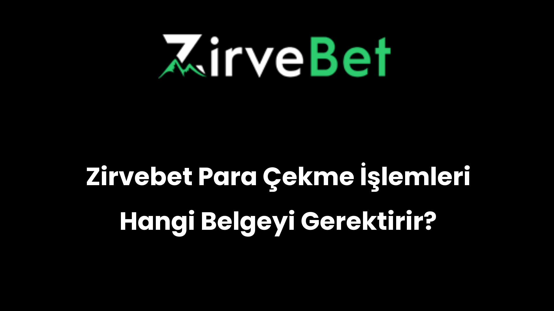zirvebet para cekme islemleri hangi belgeyi gerektirir 408