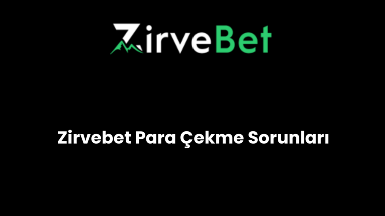 Zirvebet Para Çekme Sorunları