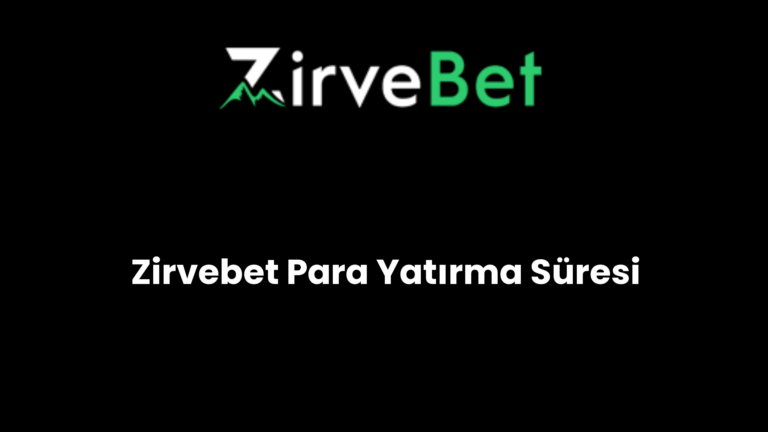 Zirvebet Para Yatırma Süresi