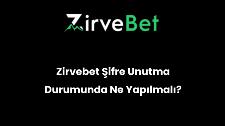 Zirvebet Şifre Unutma Durumunda Ne Yapılmalı?