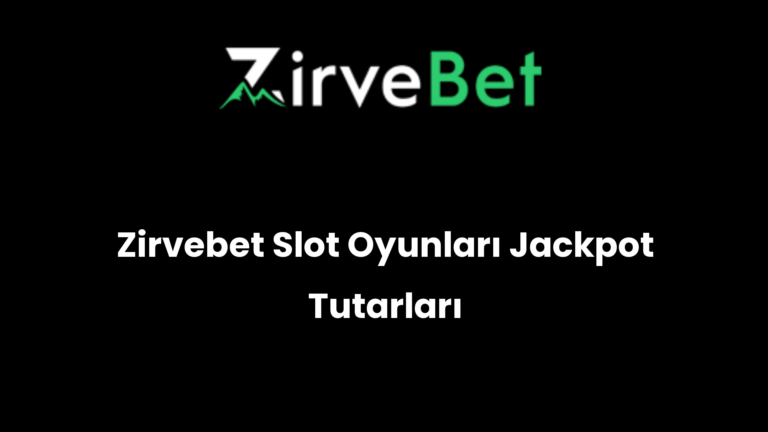 Zirvebet Slot Oyunları Jackpot Tutarları