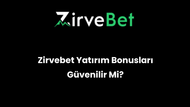 Zirvebet Yatırım Bonusları Güvenilir Mi?