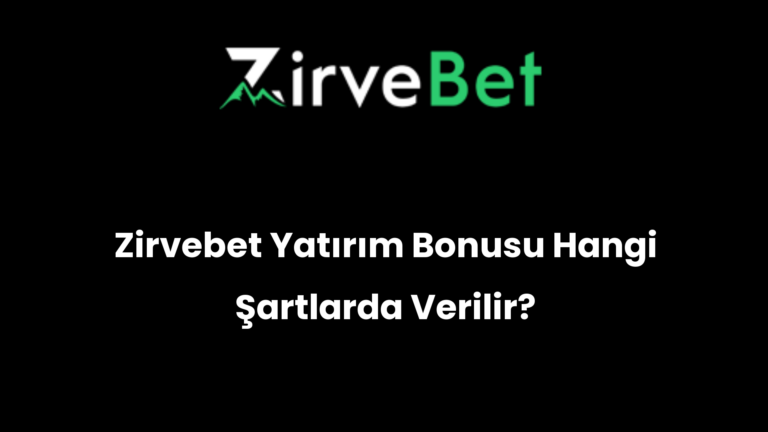 Zirvebet Yatırım Bonusu Hangi Şartlarda Verilir?