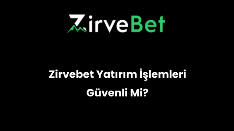 Zirvebet Yatırım İşlemleri Güvenli Mi?