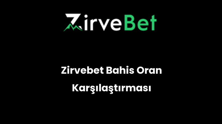 Zirvebet Bahis Oran Karşılaştırması