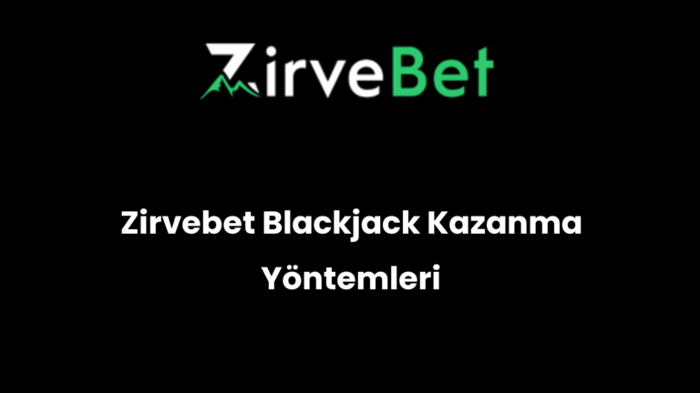 Zirvebet Blackjack Kazanma Yöntemleri
