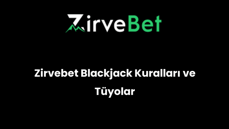 Zirvebet Blackjack Kuralları ve Tüyolar