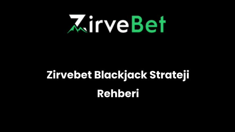 Zirvebet Blackjack Strateji Rehberi