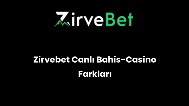 Zirvebet Canlı Bahis-Casino Farkları