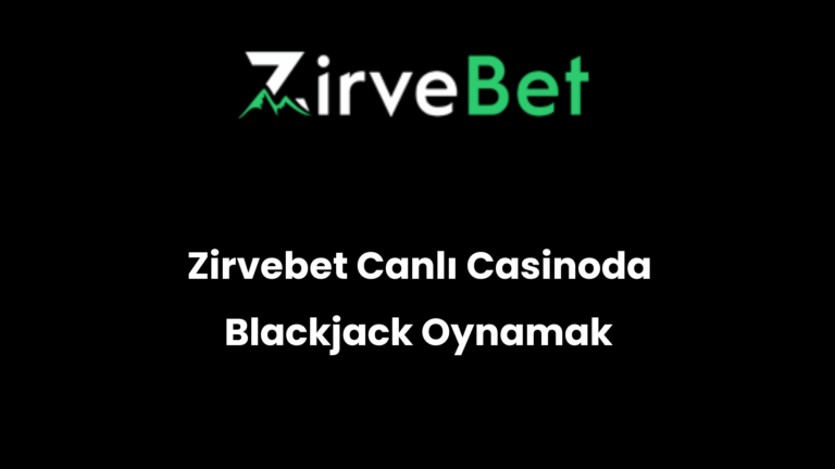 Zirvebet Canlı Casinoda Blackjack Oynamak