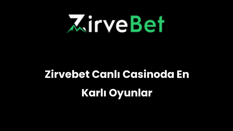 Zirvebet Canlı Casinoda En Karlı Oyunlar