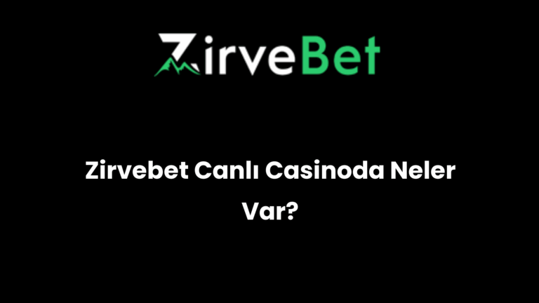 Zirvebet Canlı Casinoda Neler Var?