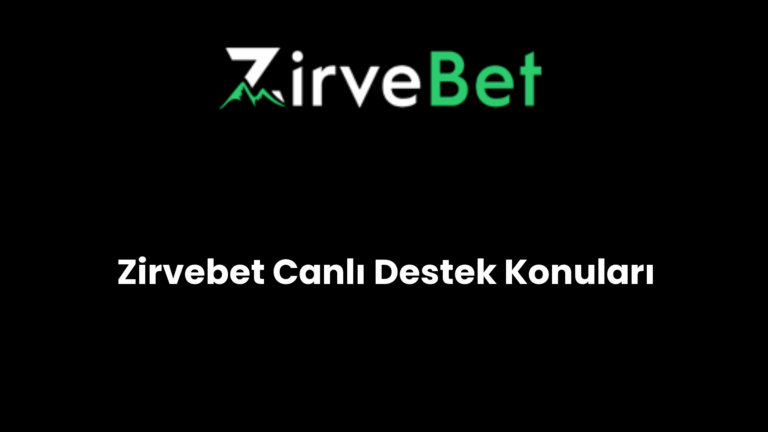 Zirvebet Canlı Destek Konuları