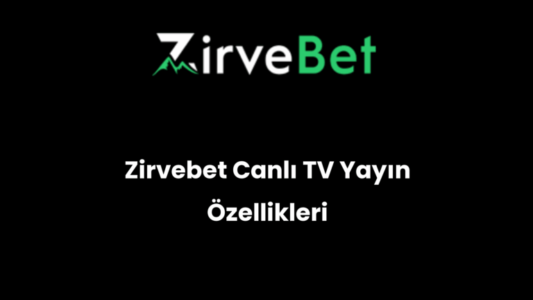 Zirvebet Canlı TV Yayın Özellikleri