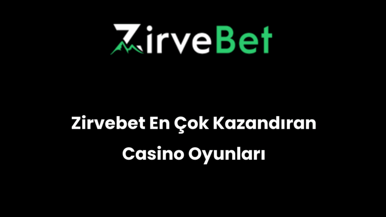 Zirvebet En Çok Kazandıran Casino Oyunları