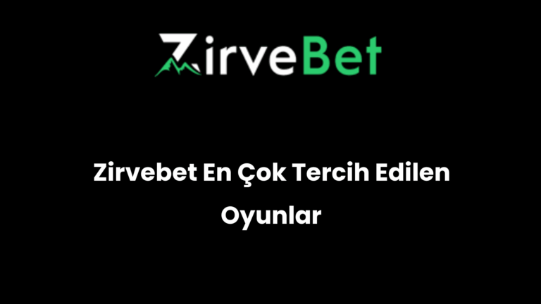 Zirvebet En Çok Tercih Edilen Oyunlar