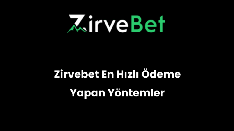 Zirvebet En Hızlı Ödeme Yapan Yöntemler