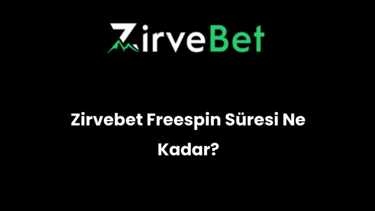 Zirvebet Freespin Süresi Ne Kadar?