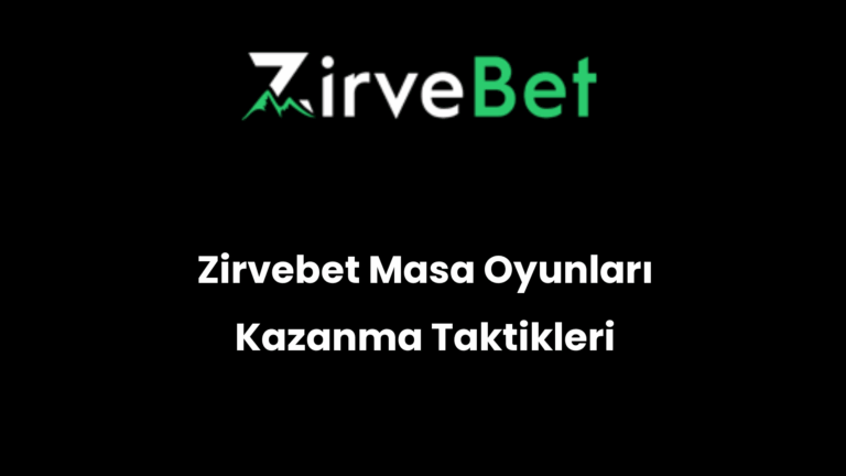 Zirvebet Masa Oyunları Kazanma Taktikleri