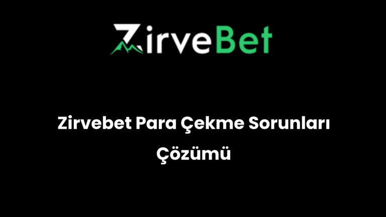 Zirvebet Para Çekme Sorunları Çözümü