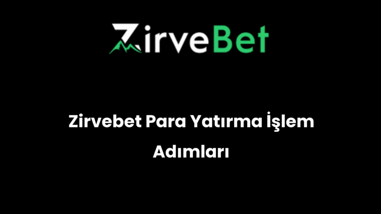 Zirvebet Para Yatırma İşlem Adımları