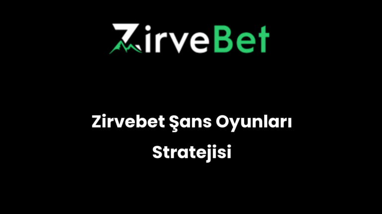 Zirvebet Şans Oyunları Stratejisi