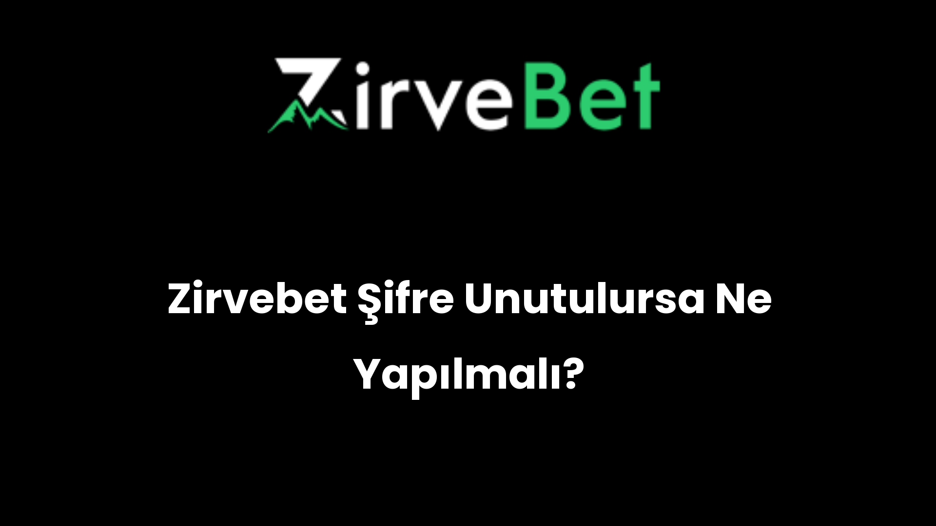 zirvebet sifre unutulursa ne yapilmali 1009