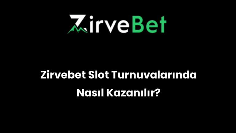 Zirvebet Slot Turnuvalarında Nasıl Kazanılır?