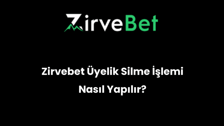 Zirvebet Üyelik Silme İşlemi Nasıl Yapılır?