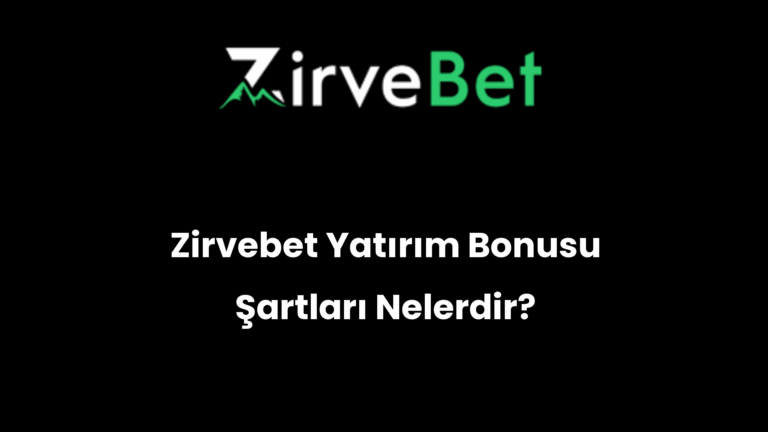 Zirvebet Yatırım Bonusu Şartları Nelerdir?
