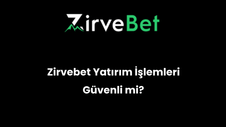 Zirvebet Yatırım İşlemleri Güvenli mi?