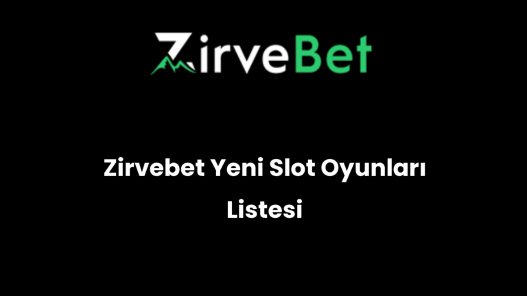 Zirvebet Yeni Slot Oyunları Listesi